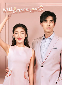 Watch the latest Well Intended Love 2 (2020) online with English subtitle for free English Subtitle Drama
