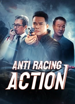 Watch the latest Anti Racing Action (2021) online with English subtitle for free English Subtitle Movie