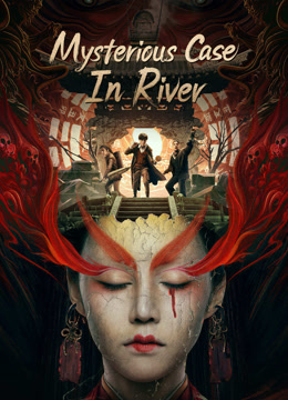 Watch the latest Mysterious Case In River (2023) online with English subtitle for free English Subtitle