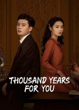 Watch the latest Thousand Years For You (2022) online with English subtitle for free English Subtitle Drama