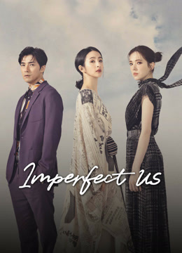  Imperfect Us (2024) Legendas em português Dublagem em chinês Drama