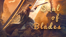 Watch the latest Soul of Blades (2021) online with English subtitle for free English Subtitle