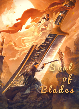 Watch the latest Soul of Blades (2021) with English subtitle English Subtitle