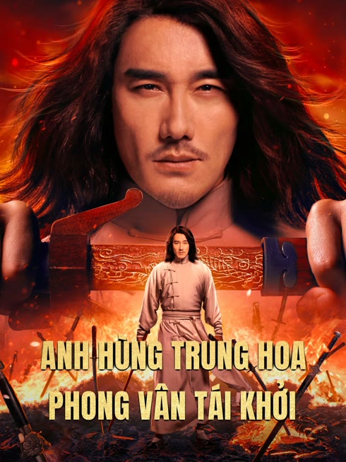 Xem Anh Hùng Trung Hoa: Phong Vân Tái Khởi Vietsub Thuyết minh