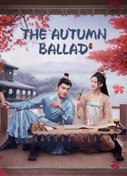 Watch the latest The Autumn Ballad (2022) online with English subtitle for free English Subtitle