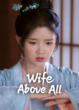 Watch the latest Wife Above All online with English subtitle for free English Subtitle