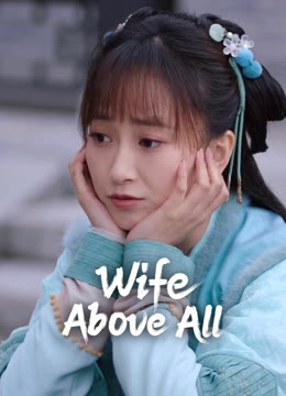 Watch the latest Wife Above All online with English subtitle for free English Subtitle