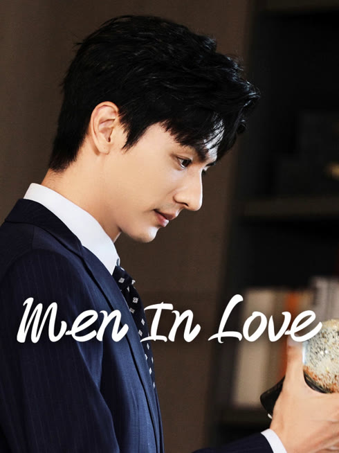 Watch the latest Men in Love online with English subtitle for free English Subtitle