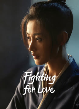 Watch the latest Fighting for love online with English subtitle for free English Subtitle