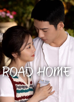 Watch the latest ROAD HOME online with English subtitle for free English Subtitle