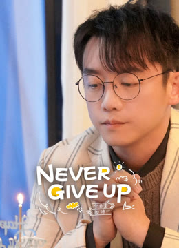 Watch the latest Never Give Up online with English subtitle for free English Subtitle