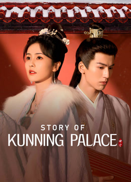 Tonton online Story of Kunning Palace (2023) Sub Indo Dubbing Mandarin