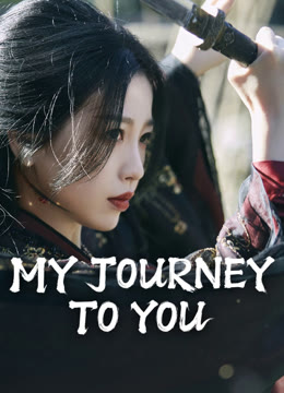 Watch the latest My Journey to You online with English subtitle for free English Subtitle