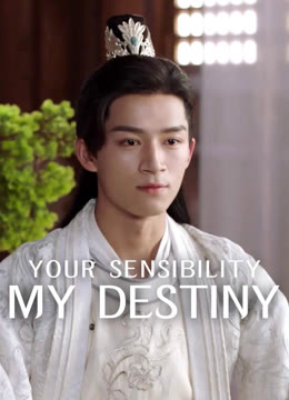 Watch the latest Your Sensibility My Destiny online with English subtitle for free English Subtitle