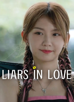 Watch the latest Liars in Love online with English subtitle for free English Subtitle