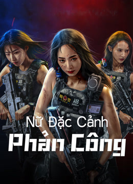 Xem Nữ Đặc Cảnh Phản Công (2024) Vietsub Thuyết minh