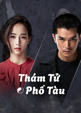 Xem 【Thuyết Minh】Thám Tử Phố Tàu (2024) Vietsub Thuyết minh