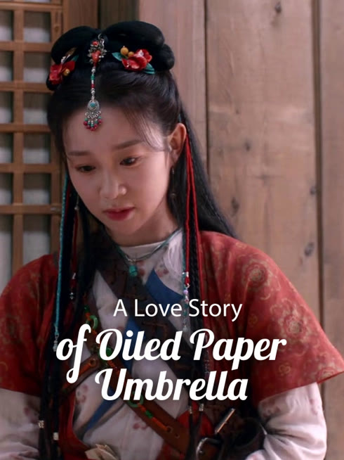 Watch the latest A Love Story of Oiled Paper Umbrella online with English subtitle for free English Subtitle