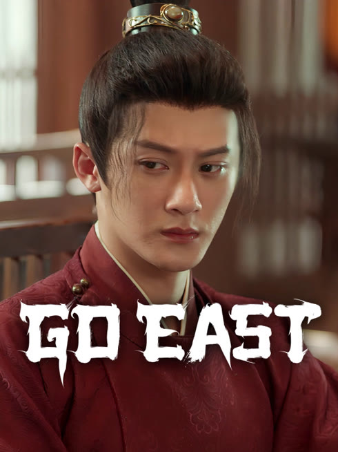 Watch the latest Go East online with English subtitle for free English Subtitle