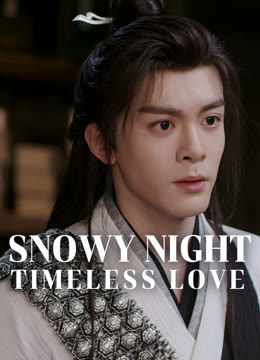 Watch the latest Snowy Night Timeless Love online with English subtitle for free English Subtitle