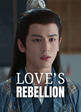 Watch the latest Love's Rebellion online with English subtitle for free English Subtitle