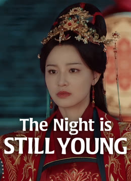 Watch the latest The Night is Still Young online with English subtitle for free English Subtitle