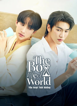 Xem The Boy Next World: Yêu Vượt Thời Không (2025) Vietsub Thuyết minh