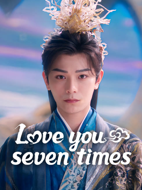Watch the latest Love You Seven Times online with English subtitle for free English Subtitle