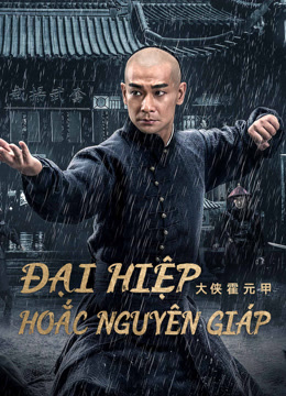 Xem Đại Hiệp Hoắc Nguyên Giáp (2020) Vietsub Thuyết minh