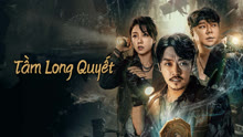 Xem Tầm Long Quyết: Sinh Tử Môn (2023) Vietsub Thuyết minh
