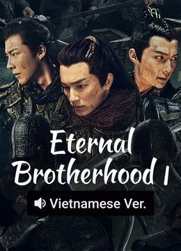 Watch the latest Eternal Brotherhood 1 (Vietnamese ver.) (2025) online with English subtitle for free English Subtitle