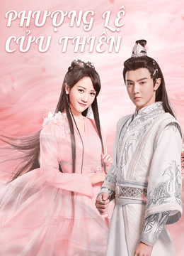 Xem Phượng Lệ Cửu Thiên (2020) Vietsub Thuyết minh