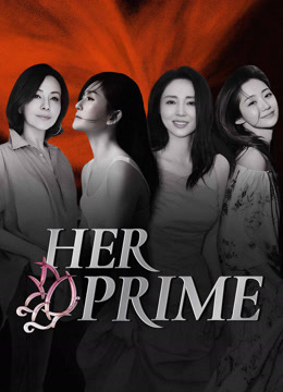 Watch the latest HER PRIME (2025) online with English subtitle for free English Subtitle