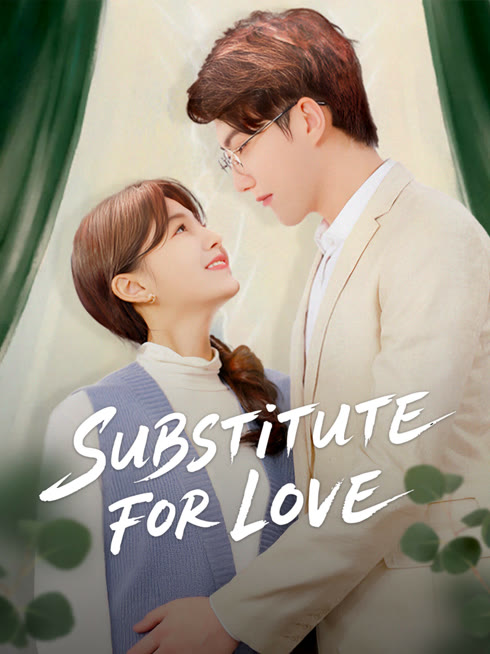 Watch the latest Substitute for Love online with English subtitle for free English Subtitle